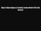 Read Edge of Apocalypse: A Joshua Jordan Novel (The End Series) Ebook Free