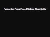 [PDF] Foundation Paper Pieced Stained Glass Quilts: Read Full Ebook