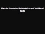 [PDF] Material Obsession: Modern Quilts with Traditional Roots Read Full Ebook