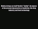 Read Medical drugs on trial? Verdict Guilty!: An expose of the present day practice of medicine