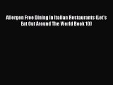 Read Allergen Free Dining in Italian Restaurants (Let's Eat Out Around The World Book 10) Ebook
