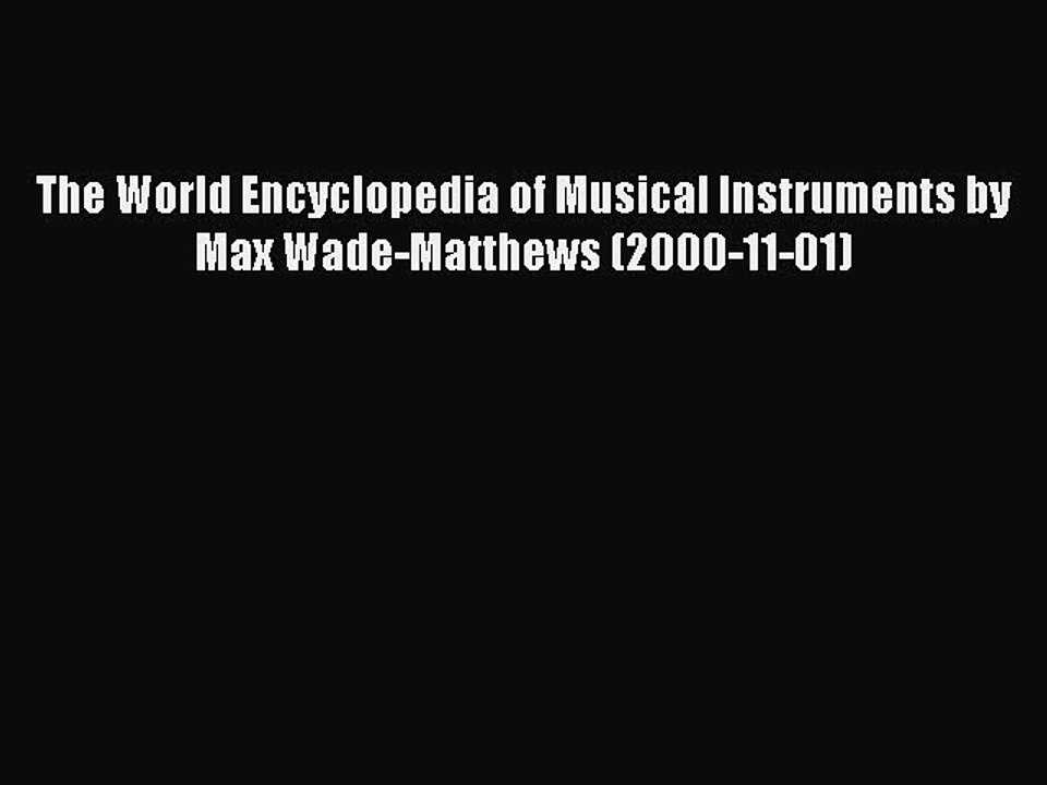 Read The World Encyclopedia of Musical Instruments by Max Wade-Matthews (2000-11-01) Ebook