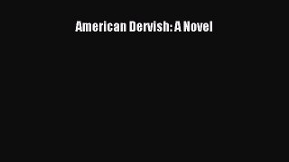 Read American Dervish: A Novel Ebook Free