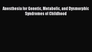 Download Book Anesthesia for Genetic Metabolic and Dysmorphic Syndromes of Childhood E-Book