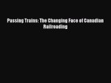 [PDF] Passing Trains: The Changing Face of Canadian Railroading [Download] Full Ebook