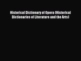 Read Historical Dictionary of Opera (Historical Dictionaries of Literature and the Arts) Ebook