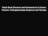 Read Tumor Bone Diseases and Osteoporosis in Cancer Patients: Pathophysiology: Diagnosis and