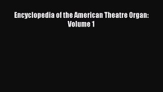 Read Encyclopedia of the American Theatre Organ: Volume 1 PDF Free