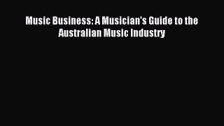 Read Music Business: A Musician's Guide to the Australian Music Industry Ebook Free
