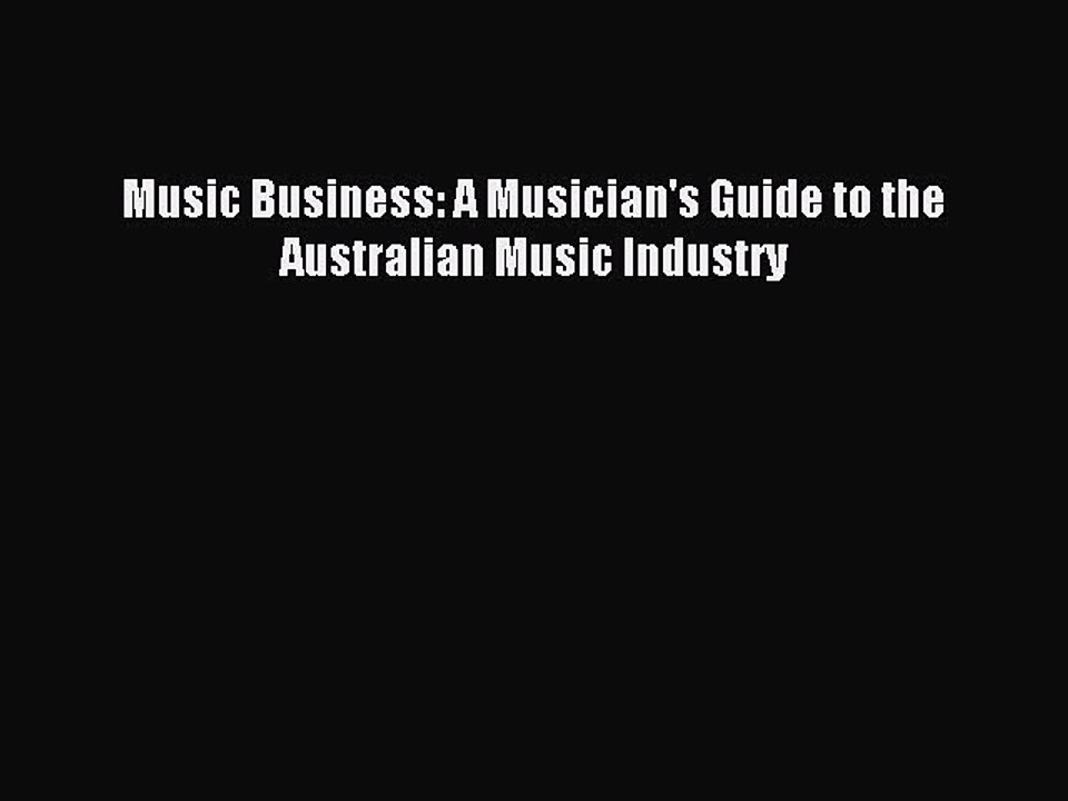 Read Music Business: A Musician's Guide to the Australian Music Industry Ebook Free