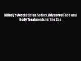 Read Book Milady's Aesthetician Series: Advanced Face and Body Treatments for the Spa ebook