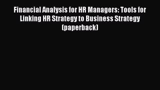 [Download] Financial Analysis for HR Managers: Tools for Linking HR Strategy to Business Strategy