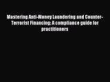 [Download] Mastering Anti-Money Laundering and Counter-Terrorist Financing: A compliance guide