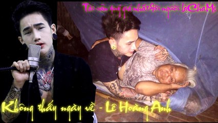 KHÔNG THẤY NGÀY VỀ - LÊ HOÀNG ANH HOT BOY XĂM TRỔ