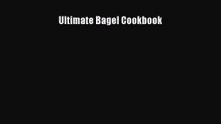 Read Ultimate Bagel Cookbook PDF Free