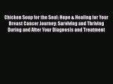 Read Chicken Soup for the Soul: Hope & Healing for Your Breast Cancer Journey: Surviving and