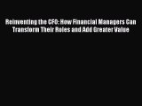 [Download] Reinventing the CFO: How Financial Managers Can Transform Their Roles and Add Greater
