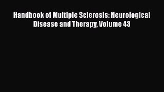 PDF Handbook of Multiple Sclerosis: Neurological Disease and Therapy Volume 43 Ebook