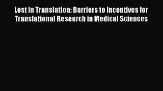 PDF Lost In Translation: Barriers to Incentives for Translational Research in Medical Sciences