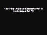 Download Cicatrising Conjunctivitis (Developments in Ophthalmology Vol. 28) Read Online