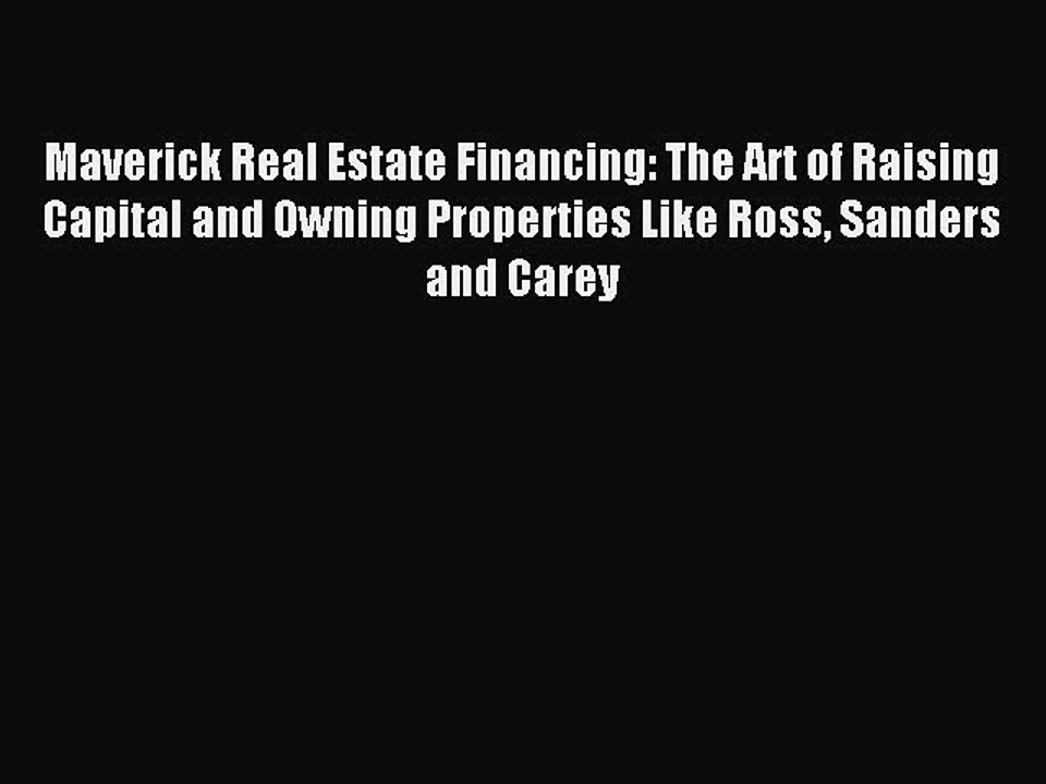 [Download] Maverick Real Estate Financing: The Art of Raising Capital and Owning Properties