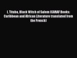 Read I Tituba Black Witch of Salem (CARAF Books: Caribbean and African Literature translated