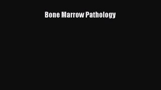 Read Book Bone Marrow Pathology E-Book Free