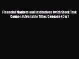 [Download] Financial Markets and Institutions (with Stock Trak Coupon) (Available Titles CengageNOW)