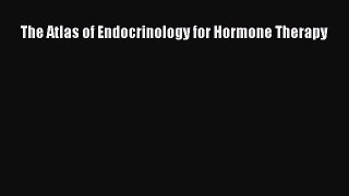 Read Book The Atlas of Endocrinology for Hormone Therapy PDF Free