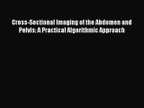 Read Cross-Sectional Imaging of the Abdomen and Pelvis: A Practical Algorithmic Approach Ebook