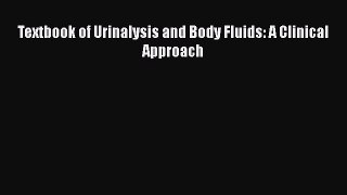 Read Textbook of Urinalysis and Body Fluids: A Clinical Approach Ebook Free