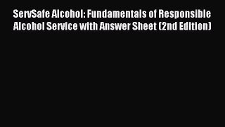 [Download] ServSafe Alcohol: Fundamentals of Responsible Alcohol Service with Answer Sheet