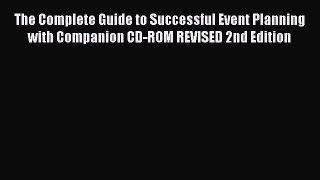 [Download] The Complete Guide to Successful Event Planning with Companion CD-ROM REVISED 2nd