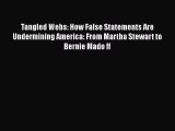 Read Tangled Webs: How False Statements Are Undermining America: From Martha Stewart to Bernie