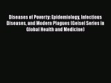 Read Book Diseases of Poverty: Epidemiology Infectious Diseases and Modern Plagues (Geisel