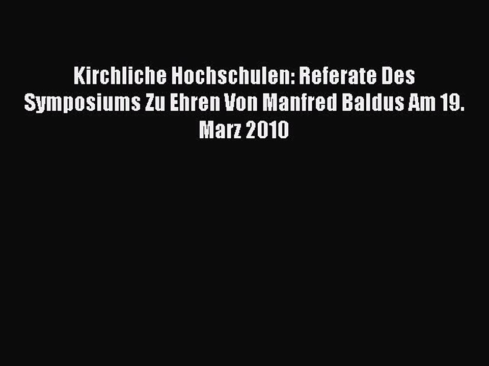 Read Kirchliche Hochschulen: Referate Des Symposiums Zu Ehren Von Manfred Baldus Am 19. Marz