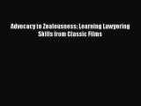 Read Advocacy to Zealousness: Learning Lawyering Skills from Classic Films Ebook Free