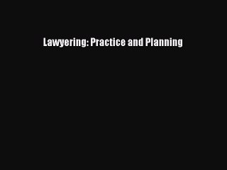 Read Lawyering: Practice and Planning Ebook Free
