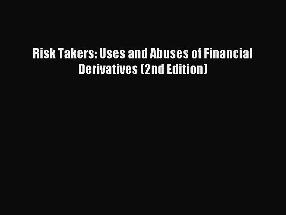 [Download] Risk Takers: Uses and Abuses of Financial Derivatives (2nd Edition) Ebook Free
