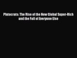 [Download] Plutocrats: The Rise of the New Global Super-Rich and the Fall of Everyone Else