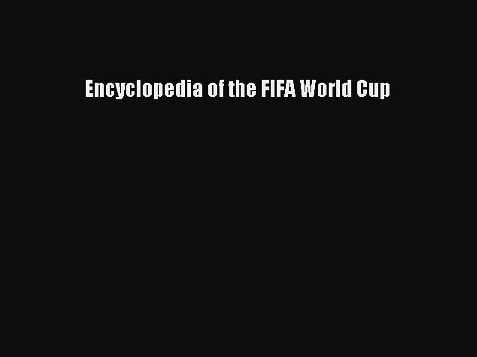 Download Encyclopedia of the FIFA World Cup PDF Online