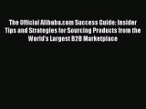 [Download] The Official Alibaba.com Success Guide: Insider Tips and Strategies for Sourcing