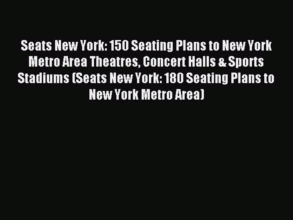 Read Seats New York: 150 Seating Plans to New York Metro Area Theatres Concert Halls & Sports