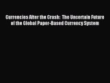 [Download] Currencies After the Crash:  The Uncertain Future of the Global Paper-Based Currency