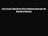 [Download] Euro Crash: How Asset Price Inflation Destroys the Wealth of Nations Ebook Free