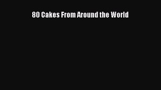 Read 80 Cakes From Around the World Ebook Free