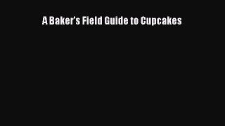 Read A Baker's Field Guide to Cupcakes Ebook Free