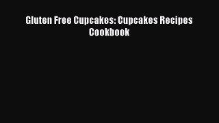 Read Gluten Free Cupcakes: Cupcakes Recipes Cookbook Ebook Free