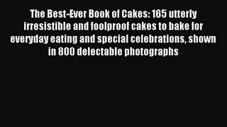 Read The Best-Ever Book of Cakes: 165 utterly irresistible and foolproof cakes to bake for