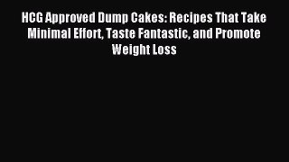 Download HCG Approved Dump Cakes: Recipes That Take Minimal Effort Taste Fantastic and Promote